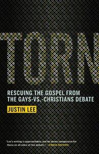 Torn: Rescuing the Gospel from the Gays-Vs.-Christians Debate by Justin Lee