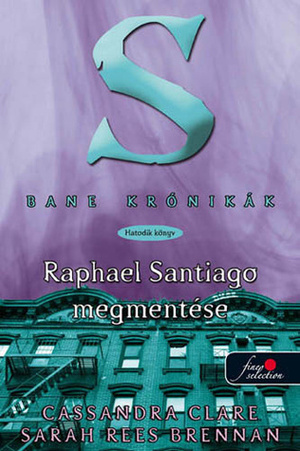 Raphael Santiago megmentése by Sarah Rees Brennan, Cassandra Clare