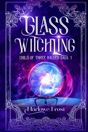 Glass Witchling by Harlowe Frost