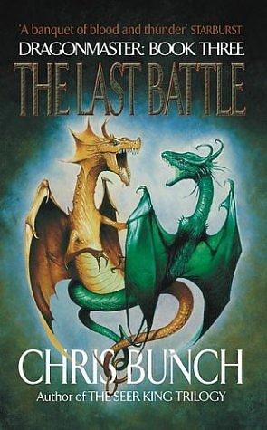 The Last Battle: Dragonmaster Book 3 by Chris Bunch, Chris Bunch