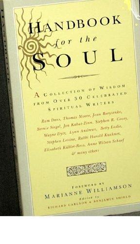 Handbook for the Soul: A Collection of Writings from Over 30 Celebrated Spiritual Writers by Benjamin Shield, Richard Carlson, Richard Carlson