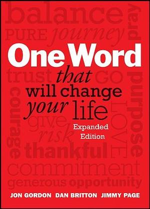 One Word That Will Change Your Life by Jon Gordon, Jimmy Page, Dan Britton