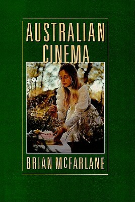 Australian Cinema 1970 1985 by Brian McFarlane