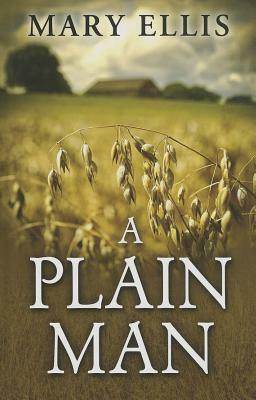 A Plain Man by Mary Ellis