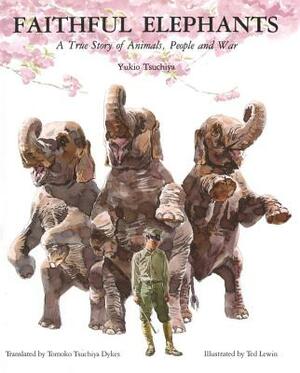 Faithful Elephants: A True Story of Animals, People, and War by Yukio Tsuchiya