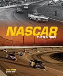 NASCAR Then and Now by Ben White