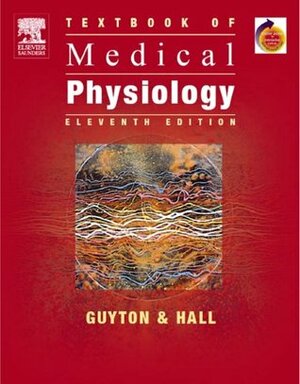 Textbook of Medical Physiology by John E. Hall, Arthur C. Guyton