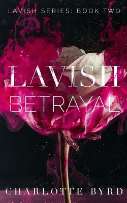 Lavish Betrayal by Charlotte Byrd