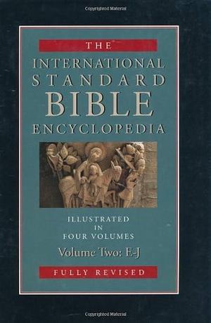 The International Standard Bible Encyclopedia, Volume 2 by Geoffrey William Bromiley