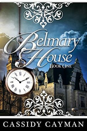 Belmary House Book One  by Cassidy Cayman