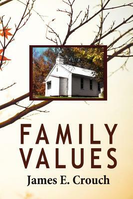 Family Values by James E. Crouch