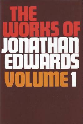 The Works of Jonathan Edwards by Jonathan Edwards