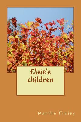 Elsie's children by Martha Finley