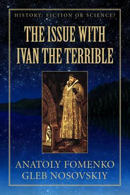 The Issue with Ivan the Terrible by Gleb W. Nosovskkiy, Anatoly T. Fomenko