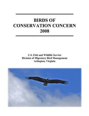 Birds of Conservation Concern 2008 by Fish And Wildlife Service, U. S. Department of Interior, Division of Migratory Bird Management