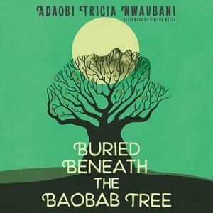 Buried Beneath the Baobab Tree by Adaobi Tricia Nwaubani