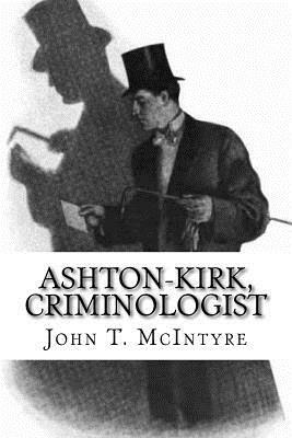 Ashton-Kirk, Criminologist by John T. McIntyre