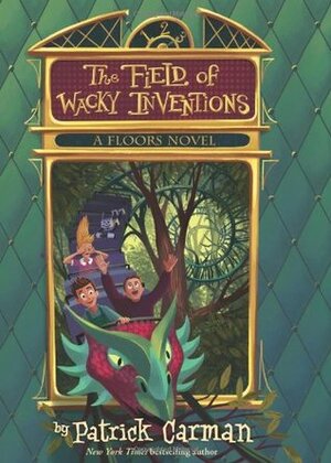 The Field of Wacky Inventions by Patrick Carman