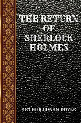 The Return of Sherlock Holmes: By Arthur Conan Doyle by Arthur Conan Doyle