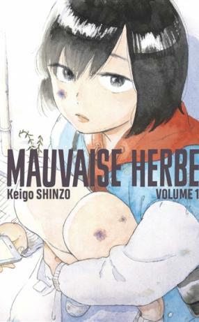 Mauvaise Herbe, Tome 1 by Keigo Shinzo