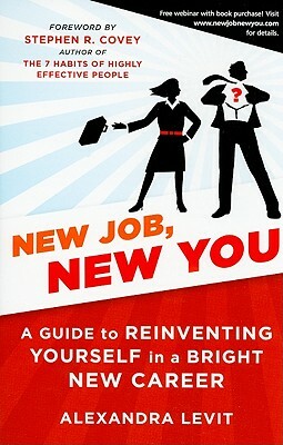 New Job, New You: A Guide to Reinventing Yourself in a Bright New Career by Alexandra Levit