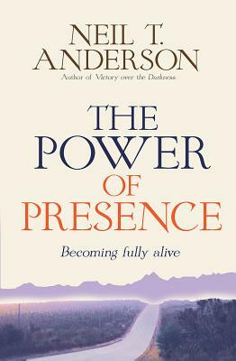 The Power of Presence: A Love Story by Neil T. Anderson