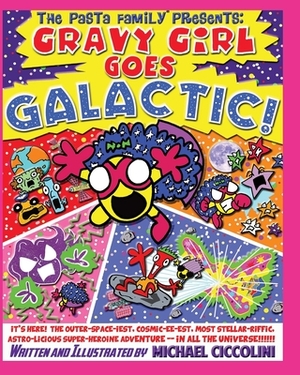 The Pasta Family Presents: Gravy Girl Goes Galactic! by Michael Ciccolini