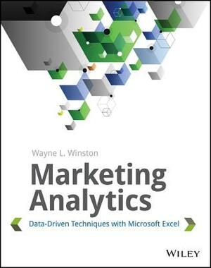 Marketing Analytics: Data-Driven Techniques with Microsoft Excel by Wayne L. Winston