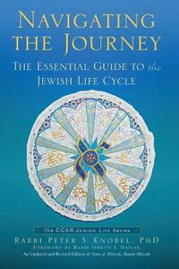 Navigating the Journey: The Essential Guide to the Jewish Life Cycle by 