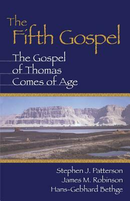 Fifth Gospel: The Gospel of Thomas Comes of Age by Stephen J. Patterson, James McConkey Robinson, Hans-Gebhard Bethge