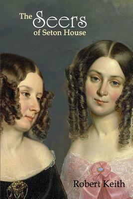 The Seers of Seton House by Robert Keith