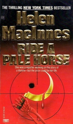 Ride a Pale Horse by Helen MacInnes
