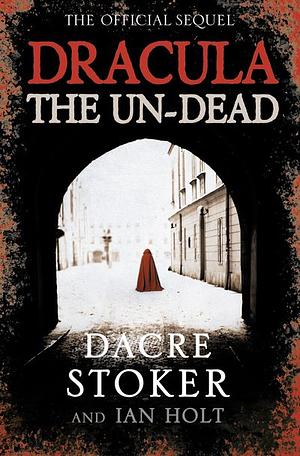 Dracula the Un-Dead by Dacre Stoker, Ian Holt