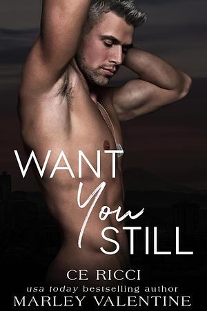 Want You Still by CE Ricci, Marley Valentine