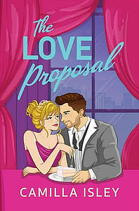 The Love Proposal by Camilla Isley