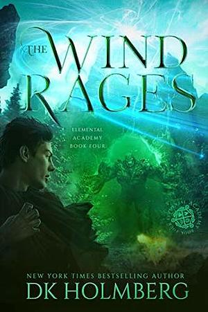 The Wind Rages by D.K. Holmberg