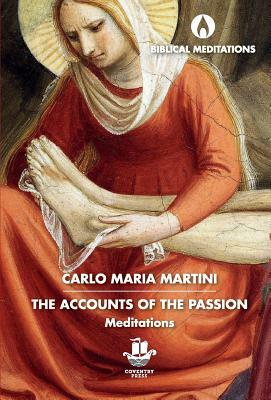 The Accounts of the Passion: Meditations by Carlo Maria Martini