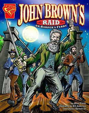 John Brown's Raid on Harper's Ferry by Jason Glaser