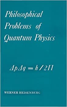 Philosophical Problems of Quantum Physics by Werner Heisenberg