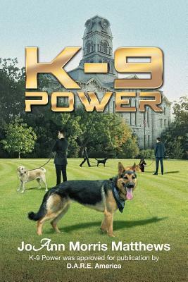 K-9 Power by Joann Morris Matthews