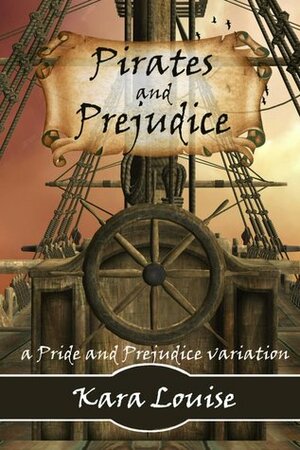 Pirates and Prejudice by Kara Louise