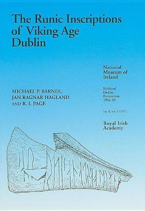 The Runic Inscriptions of Viking Age Dublin by Michael P. Barnes, Jan Ragnar Hagland, Raymond Ian Page