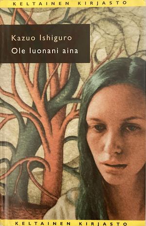 Ole luonani aina by Kazuo Ishiguro