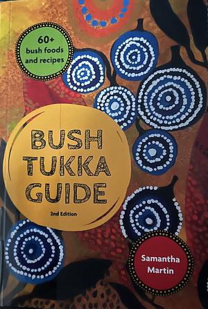 Bush Tukka Guide 2nd Edition by Samantha Martin