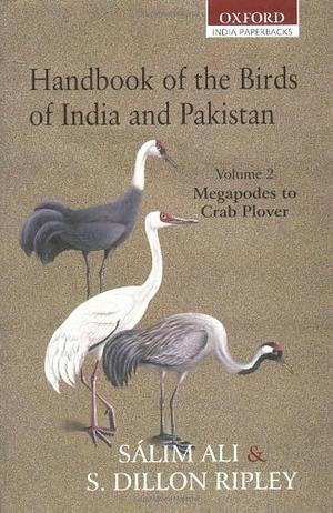 Handbook of the Birds of India and Pakistan: Together with Those of Bangladesh, Nepal, Bhutan and Sri Lanka, Volume 2 by Sálim Ali, Sidney Dillon Ripley