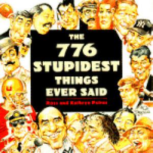 The 776 Stupidest Things Ever Said by Kathryn Petras, Ross Petras