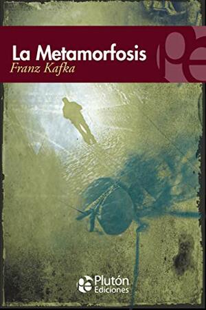 La Metamorfosis by Franz Kafka