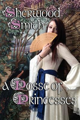 A Posse of Princesses by Sherwood Smith