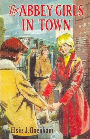 The Abbey Girls in Town by Elsie J. Oxenham