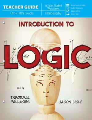 Introduction to Logic (Teacher Guide) by Jason Lisle